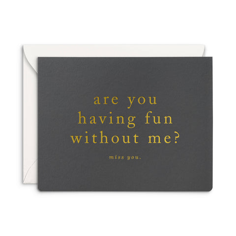 Fun Without Me Greeting Card
