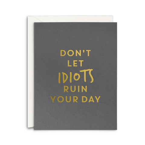 Idiots Greeting Card