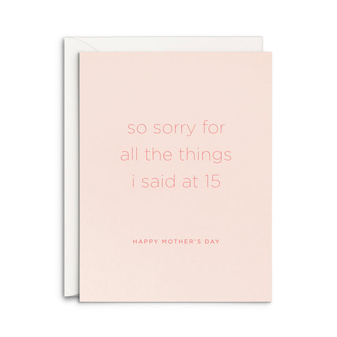 Sorry 15 Mother's Day Greeting Card