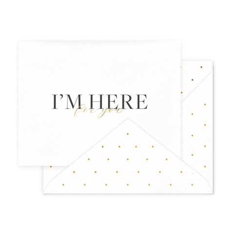 I'm Here For You Greeting Card
